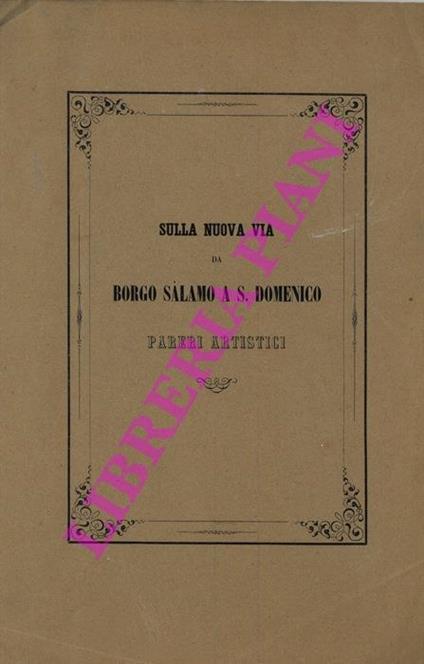 Sulla nuova via da Borgo Salamo a S.Domenico. Pareri artistici - copertina