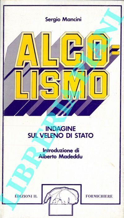 Alcolismo. Indagine sul veleno di stato - Sergio Mancini - copertina