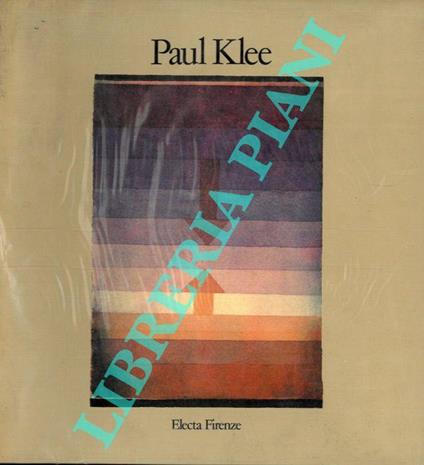 Paul Klee. Opere 1900-1940. Dalla collezione Felix Klee - Paul Klee - copertina