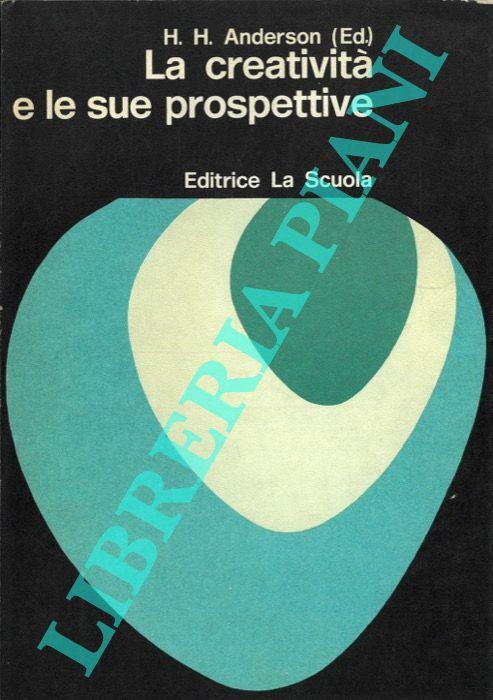 La creatività e le sue prospettive - Harold H. Anderson - copertina