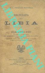 Bibliografia della Libia. Catalogo alfabetico e metodico di tutte le pubblicazioni (libri, opuscoli, articoli di riviste e di giornali, illustrazioni, carte geografiche, documenti diplomatici ecc.) esistenti sino a tutto il 1902 sulla Tripolitania ,