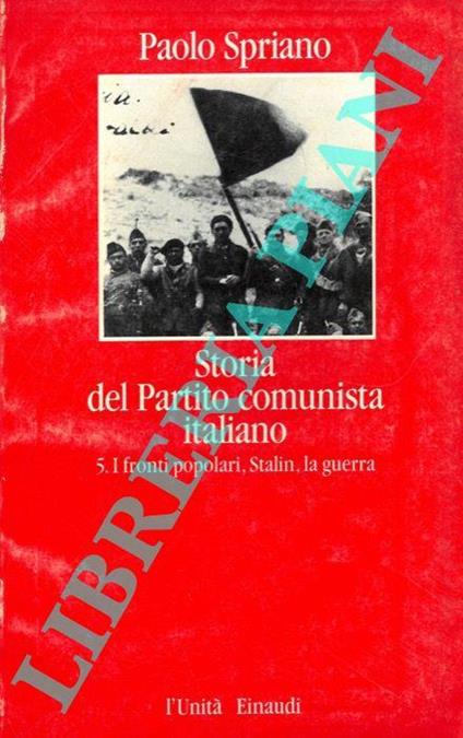 Storia del Partito Comunista Italiano. V - I fronti popolari, Stalin, la guerra - Paolo Spriano - copertina