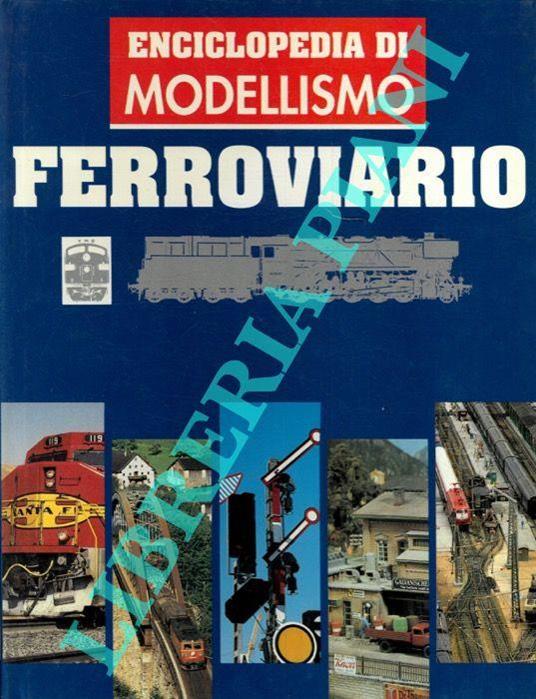 Enciclopedia di modellismo ferroviario. Modelli in scala 1° - Modelli in scala 2° - Tecnica ferroviaria - Plastici ferroviari - Tecnica modellistica - copertina