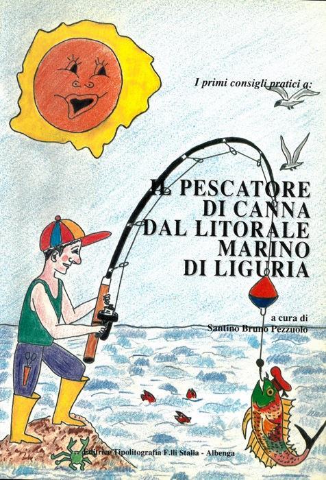 Il pescatore di canna dal litorale marino di Liguria - Santino B. Pezzuolo - copertina