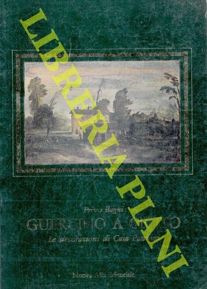 Guercino a Cento. Le decorazioni di Casa Pannini - Prisco Bagni - copertina