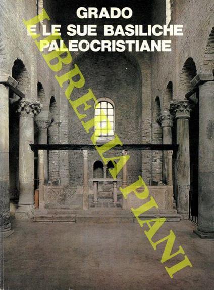 Grado e le sue basiliche paleocristiane - Giuseppe Cuscito - copertina