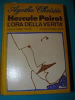 Hercule Poirot. L'ora della verità. A cura di Alberto tedeschi. Poirot non sbaglia. Dopo le esequie. Corpi al sole. La cassapanca di Bagdag. L'espresso per Plymouth. Il ballo della vittoria. L'eredità dei Lemesurier. Accadde in Cornovaglia. Il rubino