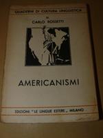 Americanismi. scelta di voci e di frasi idiomatiche del comune parlare americano corredata di esempi tratti da buoni autori