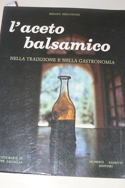L' aceto balsamico nella tradizione e nella gastronomia. Fotografie di Bebbe Zagaglia. Prima edizione - Bergonzini Renato - copertina