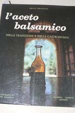 L' aceto balsamico nella tradizione e nella gastronomia. Fotografie di Bebbe Zagaglia. Prima edizione