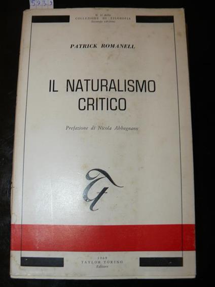 Il naturalismo critico. Prefazione di Nicola Abbagnano. Seconda edizione aumentata - Romanell Patrick - copertina
