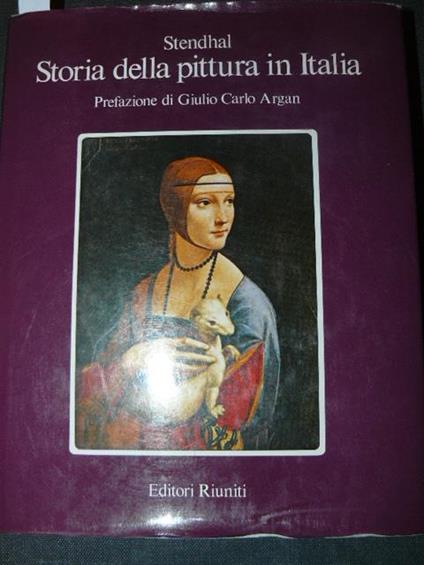 Storia della pittura in Italia. Prefazione di Giulio Carlo Argan. A cura di Bruno Schacherl - Stendhal - copertina