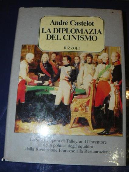 La diplomazia del cinismo. Traduzione di Maria Novelli Pierini. Prima edizione - André Castelot - copertina