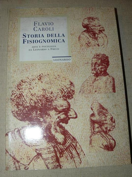 Storia della fisiognomica. Arte e psicologia da Leonardo a Freud - Flavio Caroli - copertina