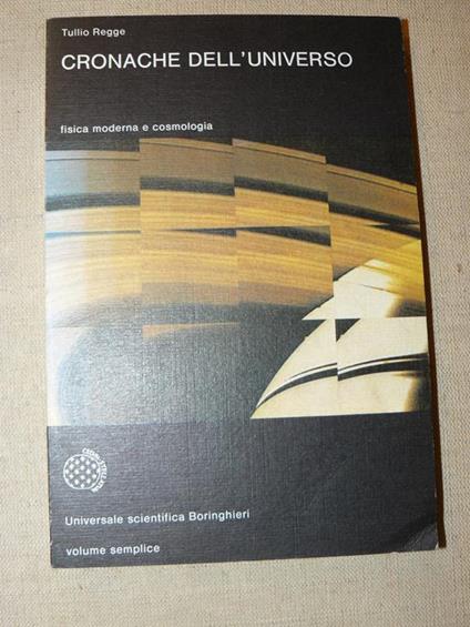 Cronache Dell'Universo. Fisica Moderna E Cosmologia - Tullio Regge - copertina