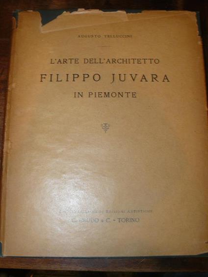L' arte dell'architetto Filippo Juvarra in Piemonte - Augusto Telluccini - copertina