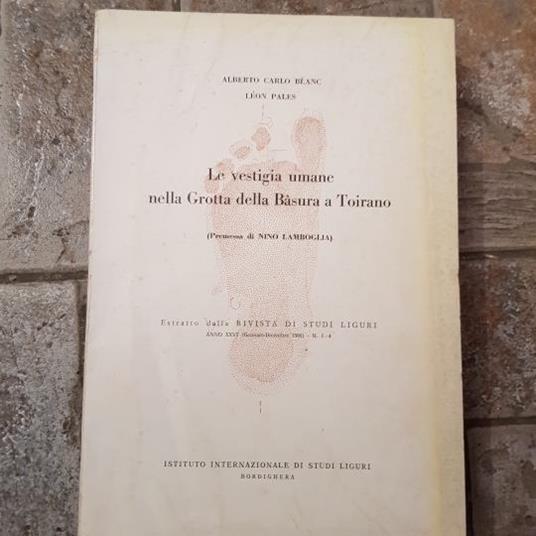 Le vestigia umane nella Grotta della Basura a Toirano. Estratto dalla rivista di studi liguri Anno XXVI n.1-4 - Alberto C. Blanc - copertina