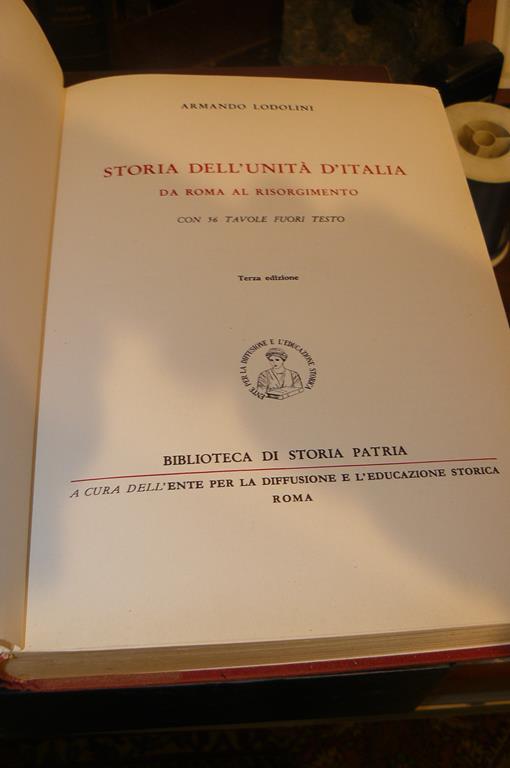 Storia dell'unità d'Italia. Da Roma al Risorgimento. Con 56 tavole fuori testo. Terza edizione - Armando Lodolini - copertina