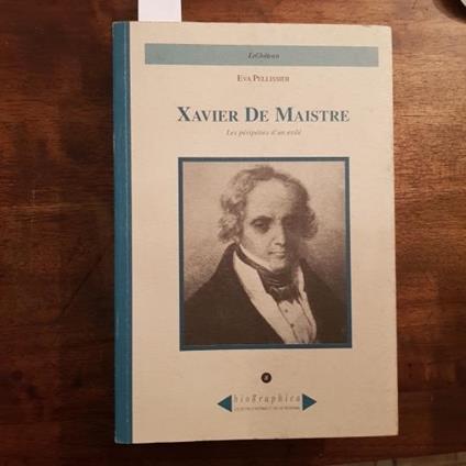 Xavier De Maistre. Les peripeties d'un exilé - Eva Pellissier - copertina