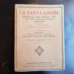 La Santa Gnosi. Esposizione delle dottrine e dei riti della Chiesa Gnostica Universale. A cura del Dr. L. S. Fugairon e di S. B. Giovanni II, Sovrano Patriarca gnostico. - Vincenzo Soro - copertina