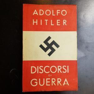 Discorsi di guerra. prefazione dell'eccellenza Roberto Farinacci. Seconda edizione - Adolf Hitler - copertina