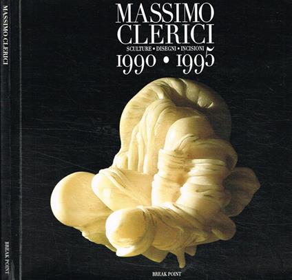 Sculture disegni incisioni 1990-1995 - Massimo Clerici - copertina