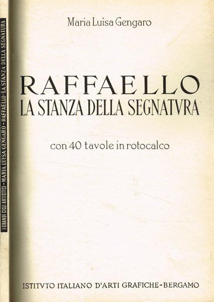 Raffaello. La stanza della Segnatura - Maria Luisa Gengaro - copertina