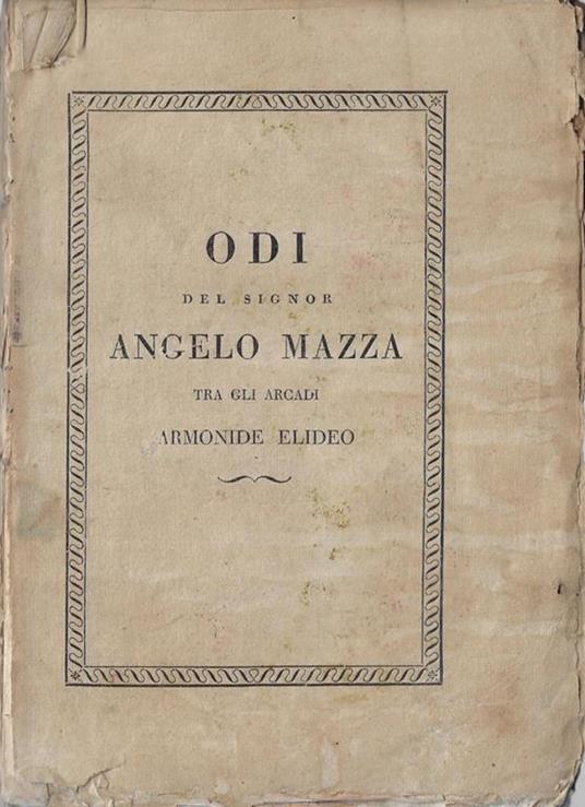 Odi del Signo Angelo Mazza tra gli Arcadi Armonide Elideo - Angelo Mazza - copertina