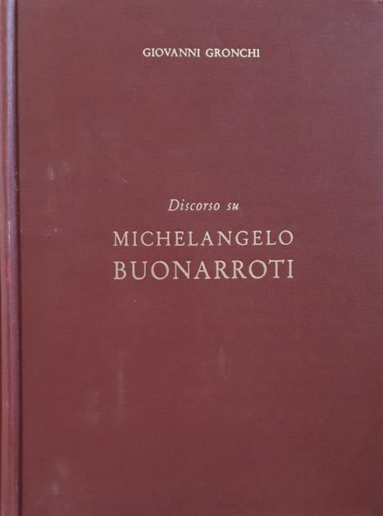 Discorso su Michelangelo Buonarroti - Giovanni Gronchi - copertina