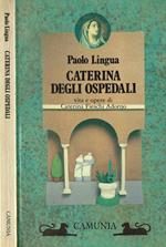 Caterina degli Ospedali Vita e opere di Caterina Fieschi Adorno