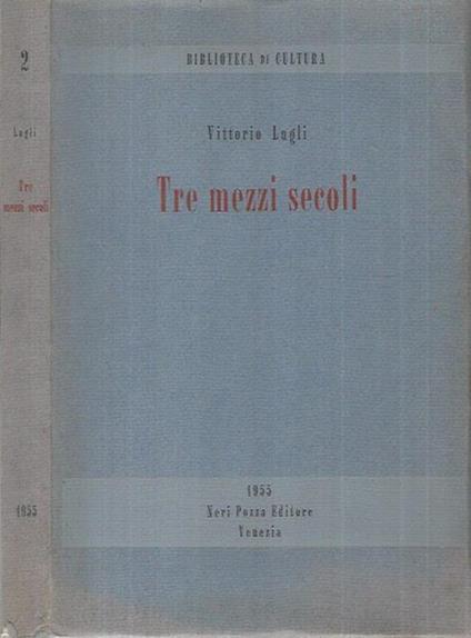 Tre mezzi secoli - Vittorio Lugli - copertina