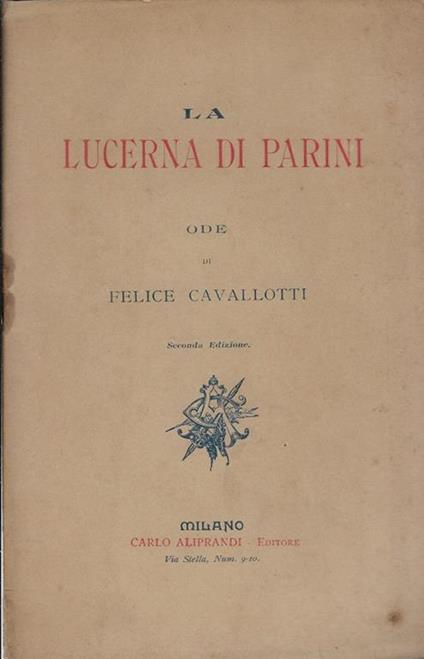 La lucerna di Parini ode di Felice Cavallotti - Felice Cavallotti - copertina
