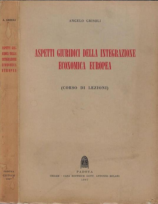 Aspetti giuridici della integrazione economica europea - Angelo Grisoli - copertina