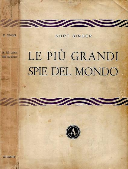 Le più grandi spie del mondo - Kurt Singer - copertina