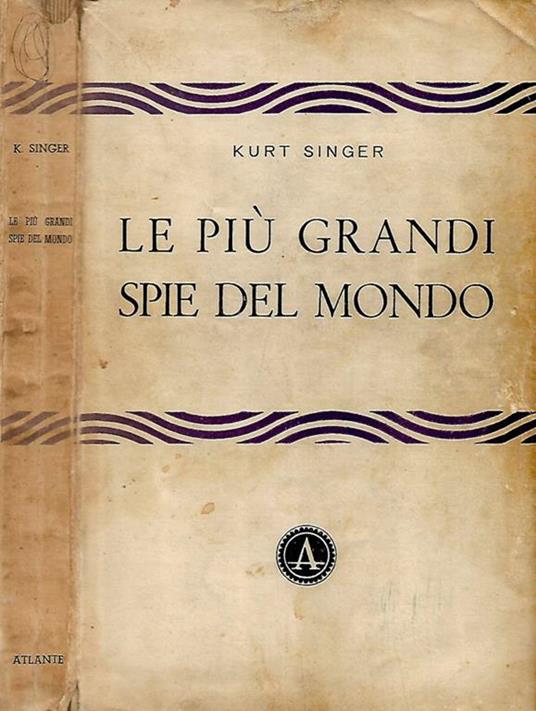 Le più grandi spie del mondo - Kurt Singer - copertina