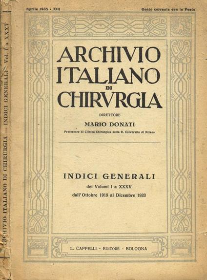 Archivio italiano di chirurgia. Indici generali dei volumi I a XXXV dall'ottobre 1919 al dicembre 1933 - Mario Donati - copertina