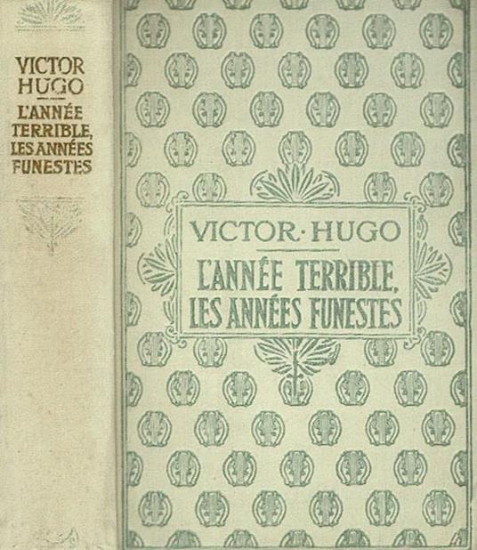 L' Annee terrible - Les Annees funestes 1852 - 1870 - Victor Hugo - copertina