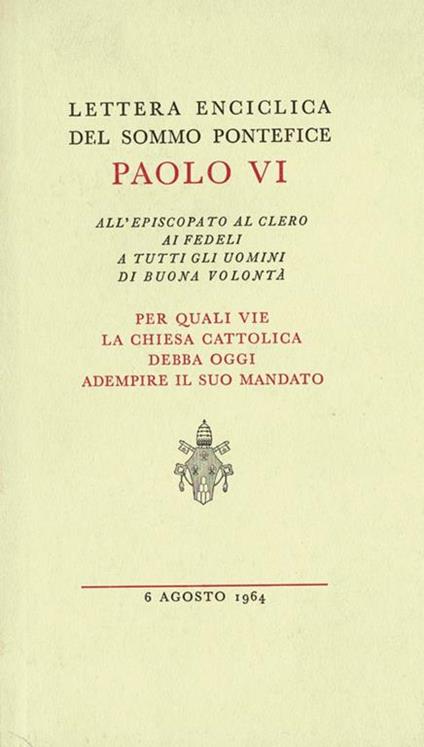 Lettera Enciclica del Sommo Pontefice Paolo VI all'Episcopato al Clero ai fedeli a tutti gli uomini di buona volontà - Paolo VI - copertina