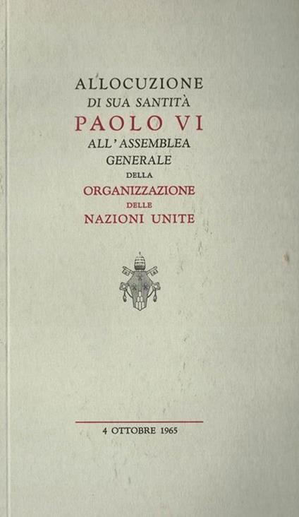 Allocuzione di Sua Santità Paolo VI all'assemblea generale della Organizzazione delle Nazioni Unite - Paolo VI - copertina