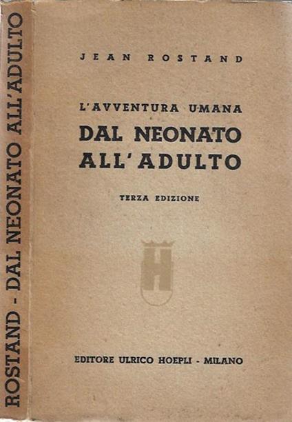 L' avventura umana dal neonato all'adulto - Jean Rostand - copertina