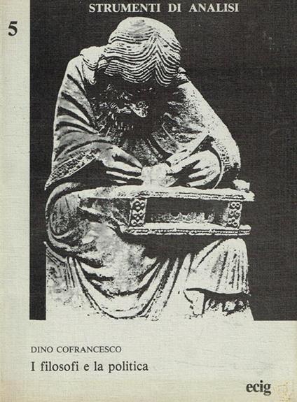I filosofi e la politica - Dino Cofrancesco - copertina