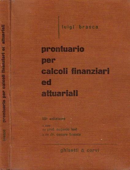 Prontuario per calcoli finanziari ed attuariali - Luigi Brasca - copertina