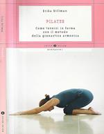 Pilates. Come tenersi in forma con il metodo della ginnastica armonica