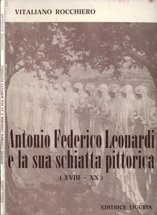 Antonio Federico Leonardi e la sua schiatta pittorica - Vitaliano Rocchiero - copertina