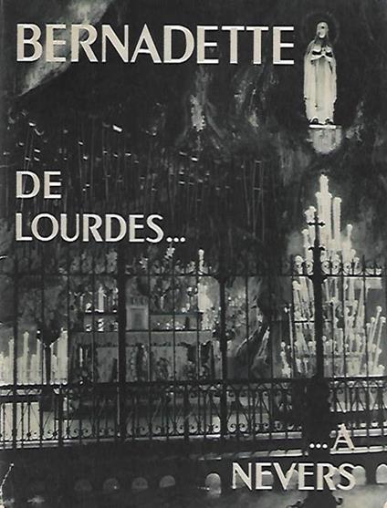 Bernadette De Lourdes….. a Nevers - copertina