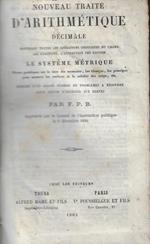 Nouveau Traité d'arithmetique decimale contenant toutes les operations ordinaires du calcul, les fractions, l'extraction des racines, le systeme metrique