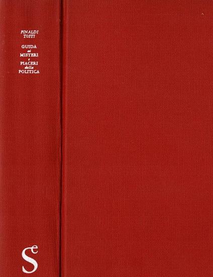 Guida ai misteri e piaceri della Politica - Gianfranco Finaldi - copertina