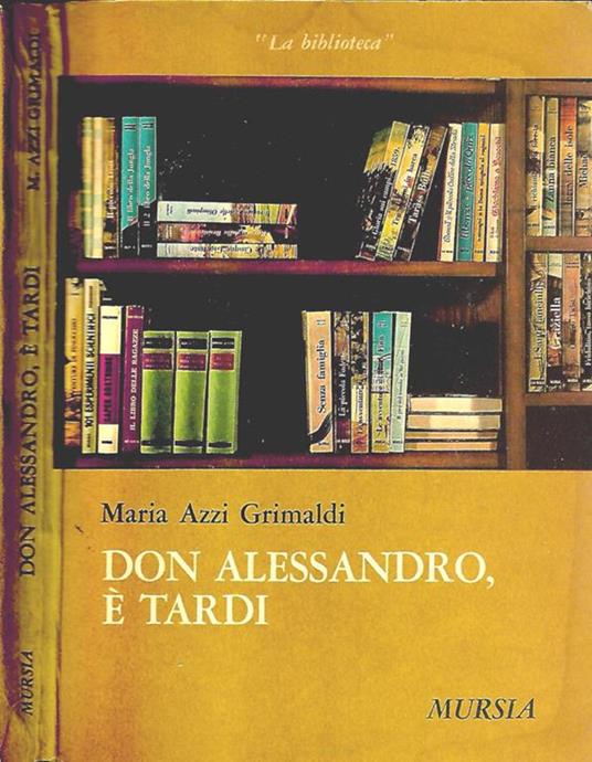 è tardi Don Alessandro 1965 . Maria Azzi Grimaldi 