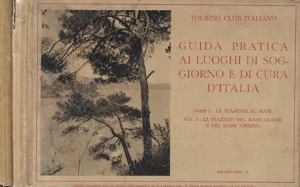 Guida pratica ai luoghi di soggiorno e di cura d'Italia Parte I- Le stazioni al mare - copertina