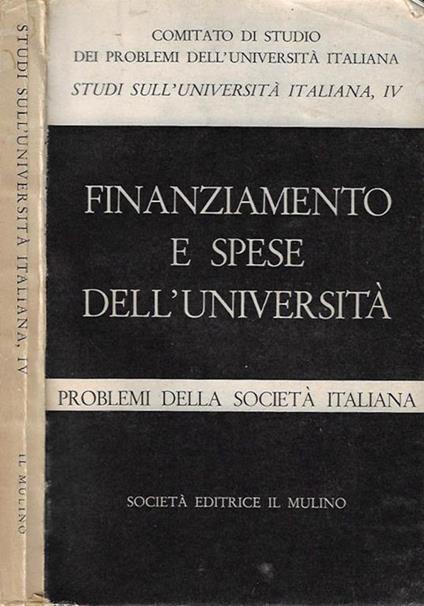 Comitato di studio dei problemi dell'Università Italiana - Studi sull'Università Italiana vol. IV - Finanziamento e spese dell'Università - copertina